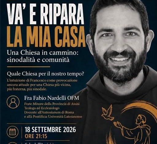 Poggibonsi, il 18 settembre l’incontro “Va’ e ripara la mia casa” con Fra Fabio Nardelli OFM