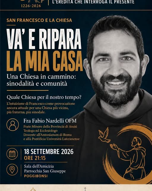 Poggibonsi, il 18 settembre l’incontro “Va’ e ripara la mia casa” con Fra Fabio Nardelli OFM